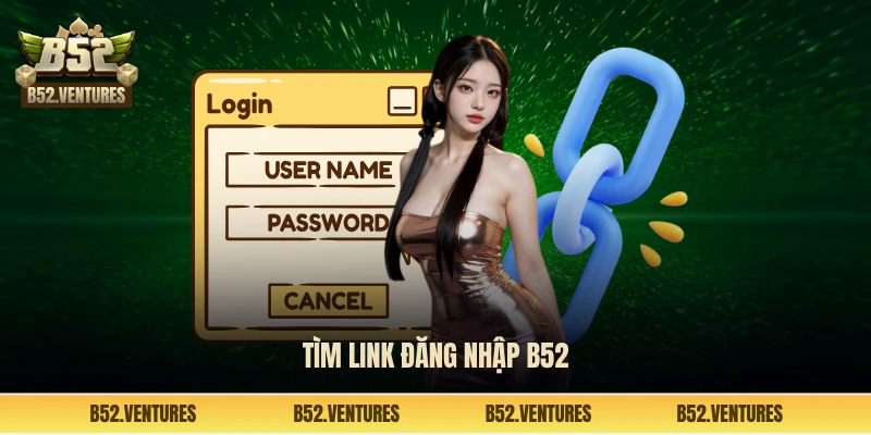 Tìm link đăng nhập B52