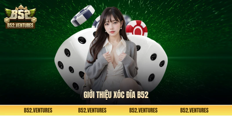 Giới thiệu xóc đĩa B52